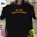 We Are Charlie Knirck Shirt Unisex T-shirt, Sweatshirt, Hoodie, Long Sleeve Tee - T-Shirt, Sweatshirt, Hoodie
