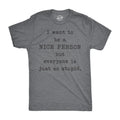 Mens I Want to Be A Nice Person But Everyone Is Just so Stupid T Shirt Sarcastic Unisex T-shirt, Sweatshirt, Hoodie, Long Sleeve Tee - T-Shirt, Sweatshirt, Hoodie