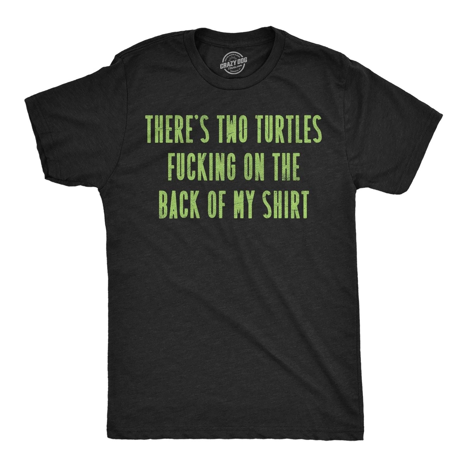 Mens Funny T Shirts Theres Two Turtles  On The Back Of My Shirt Sarcastic Unisex T-shirt, Sweatshirt, Hoodie, Long Sleeve Tee - T-Shirt, Sweatshirt, Hoodie