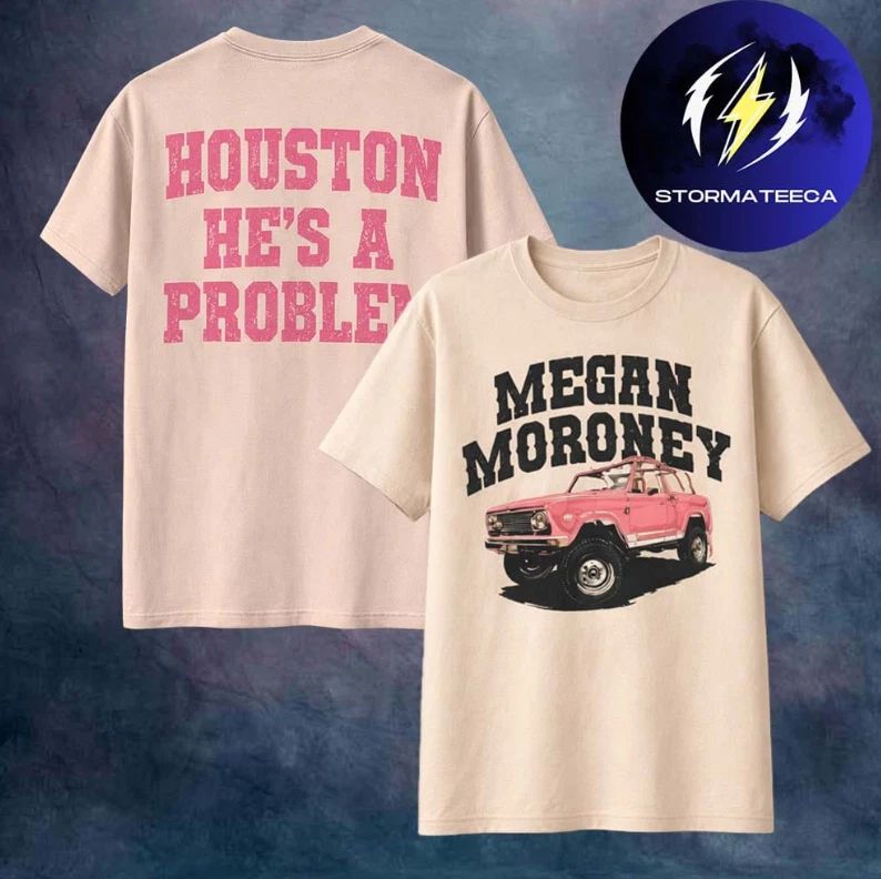 Megan Moroney Cloud 9 Merch Houston Rodeo Houston He Is A Problem Sand T-Shirt Unisex T-shirt, Sweatshirt, Hoodie, Long Sleeve Tee - T-Shirt, Sweatshirt, Hoodie
