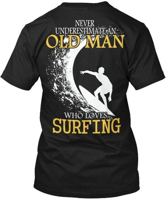 Surfing Old Man Never Underestimate An Who Love T-Shirt Made in USA S-5XL Unisex T-shirt, Sweatshirt, Hoodie, Long Sleeve Tee - T-Shirt, Sweatshirt, Hoodie