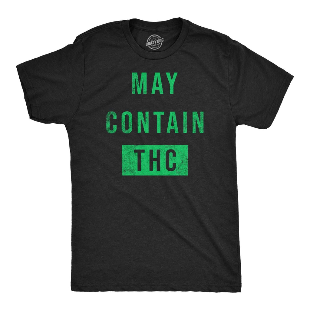 Mens Funny T Shirts May Contain THC Sarcastic 420 Graphic Tee for Men Unisex T-shirt, Sweatshirt, Hoodie, Long Sleeve Tee - T-Shirt, Sweatshirt, Hoodie