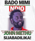 Bado mimi ndio John Methu sijabadilika shirt Unisex T-shirt, Sweatshirt, Hoodie, Long Sleeve Tee - T-Shirt, Sweatshirt, Hoodie