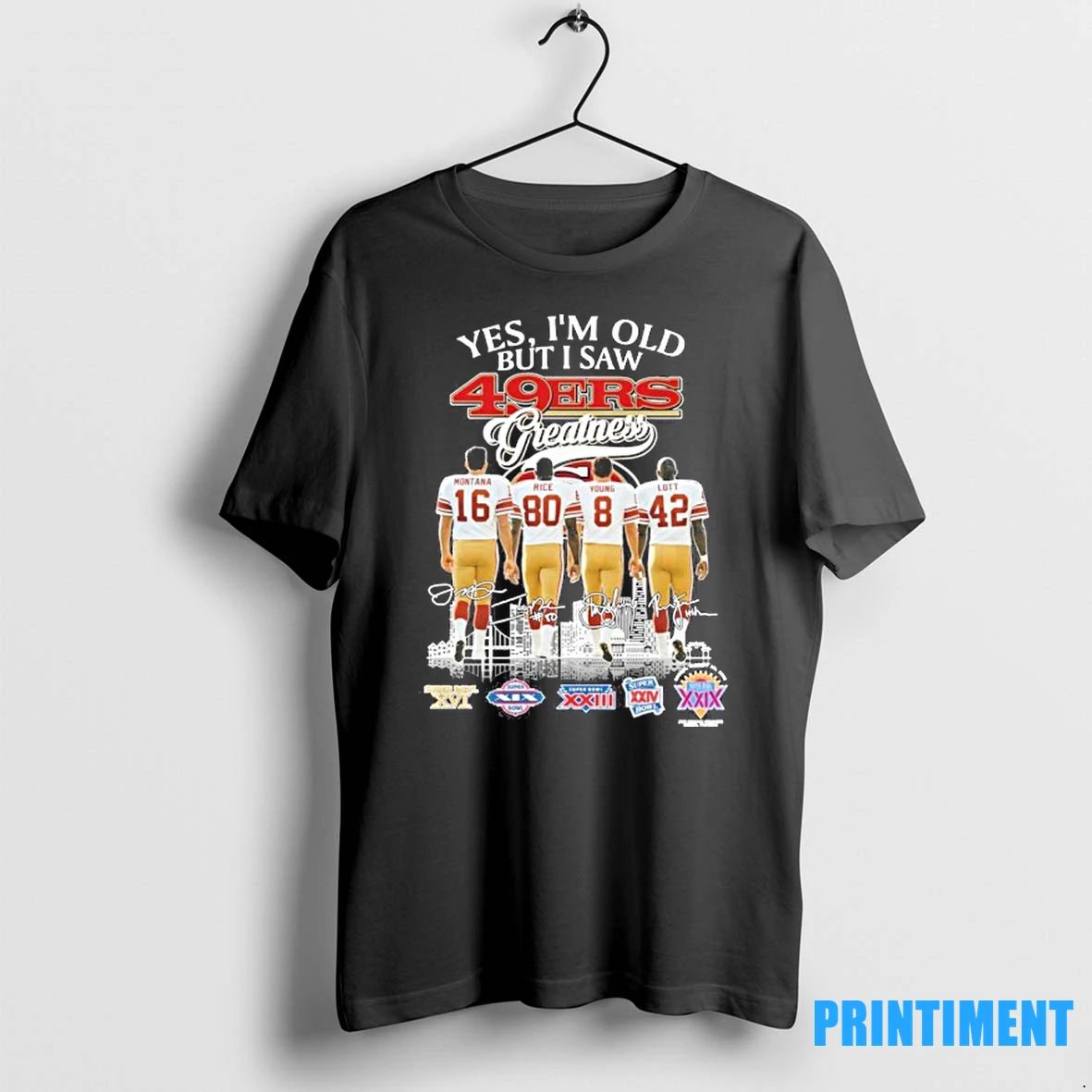 Yes Im Old But I Saw 49ers Greatness Signatures Tshirts Sweater Unisex T-shirt, Sweatshirt, Hoodie, Long Sleeve Tee - T-Shirt, Sweatshirt, Hoodie