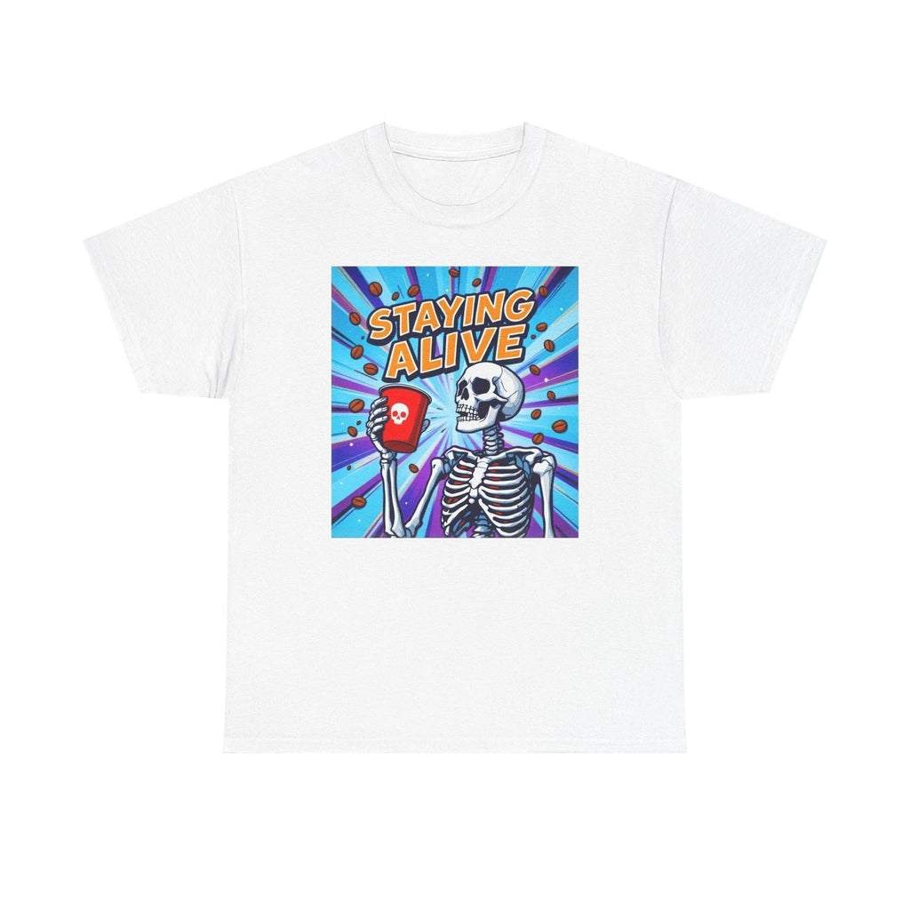 Staying Alive Shirt Trendy Coffee Shirt Funny Skeleton T-Shirt Coffee Lovers Tee Unisex T-shirt, Sweatshirt, Hoodie, Long Sleeve Tee - T-Shirt, Sweatshirt, Hoodie