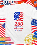 250 Years of Freedom 1776-2026 USA Patriotic flag shirt Unisex T-shirt, Sweatshirt, Hoodie, Long Sleeve Tee - T-Shirt, Sweatshirt, Hoodie
