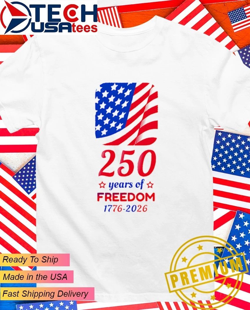 250 Years of Freedom 1776-2026 USA Patriotic flag shirt Unisex T-shirt, Sweatshirt, Hoodie, Long Sleeve Tee - T-Shirt, Sweatshirt, Hoodie