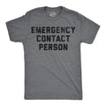 Mens Funny T Shirts Emergency Contact Person Sarcastic Graphic Novelty Tee for Unisex T-shirt, Sweatshirt, Hoodie, Long Sleeve Tee - T-Shirt, Sweatshirt, Hoodie