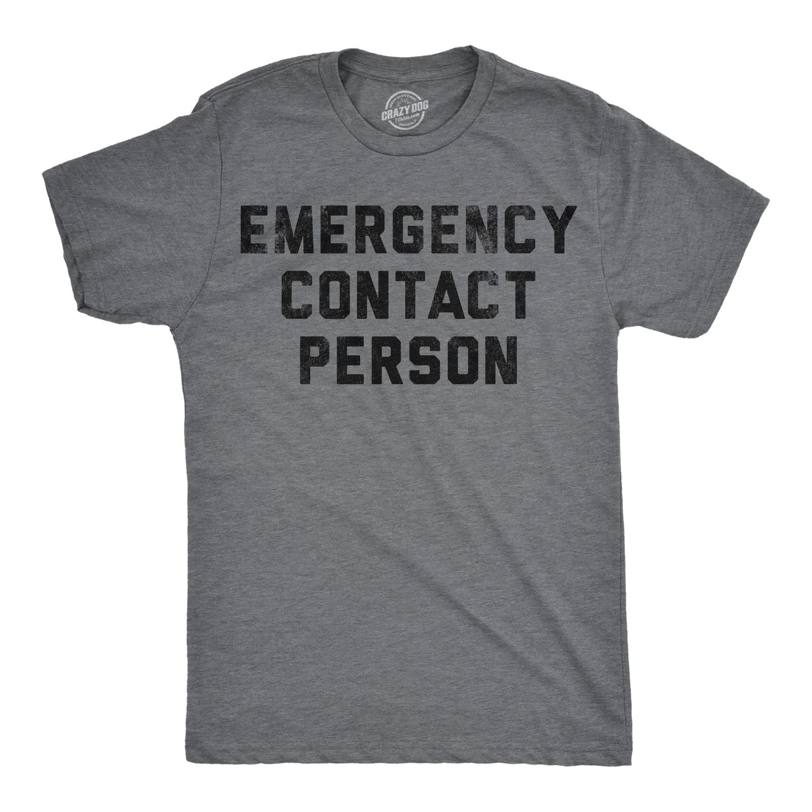 Mens Funny T Shirts Emergency Contact Person Sarcastic Graphic Novelty Tee for Unisex T-shirt, Sweatshirt, Hoodie, Long Sleeve Tee - T-Shirt, Sweatshirt, Hoodie
