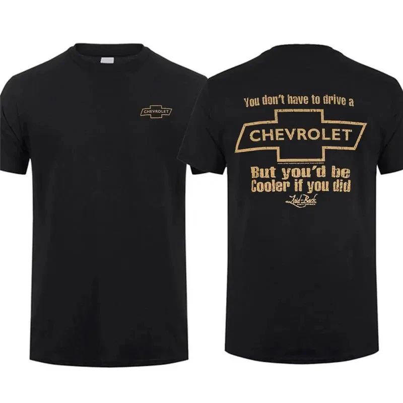 Chevrolet T-Shirt, You Don?t Have to Drive a Chevrolet Funny Quote Graphic Tee Unisex T-shirt, Sweatshirt, Hoodie, Long Sleeve Tee - T-Shirt, Sweatshirt, Hoodie