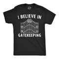 Mens Funny T Shirts I Believe In Gatekeeping Sarcastic Graphic Novelty Tee for Unisex T-shirt, Sweatshirt, Hoodie, Long Sleeve Tee - T-Shirt, Sweatshirt, Hoodie