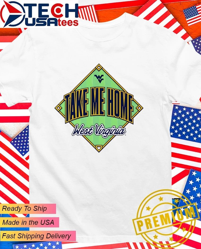 West Virginia Mountaineers Baseball Take Me Home 2026 shirt Unisex T-shirt, Sweatshirt, Hoodie, Long Sleeve Tee - T-Shirt, Sweatshirt, Hoodie