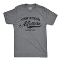 Mens Your Opinion Matters But Not to Me T Shirt Funny Sarcastic Novelty Tee Unisex T-shirt, Sweatshirt, Hoodie, Long Sleeve Tee - T-Shirt, Sweatshirt, Hoodie