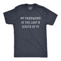 Mens My Password Is The Last Eight Digits Of Pi T Shirt Funny Nerdy Math Joke Unisex T-shirt, Sweatshirt, Hoodie, Long Sleeve Tee - T-Shirt, Sweatshirt, Hoodie