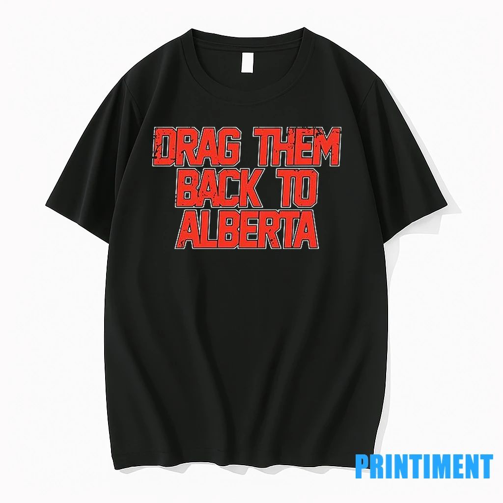Edmonton Hockey Drag Them Back To Alberta Tshirts Sweater Unisex T-shirt, Sweatshirt, Hoodie, Long Sleeve Tee - T-Shirt, Sweatshirt, Hoodie
