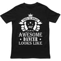 Awesome Dancer Looks T Shirt,Cool Dancewear Unisex Tee,Birthday gift for dancer Unisex T-shirt, Sweatshirt, Hoodie, Long Sleeve Tee - T-Shirt, Sweatshirt, Hoodie