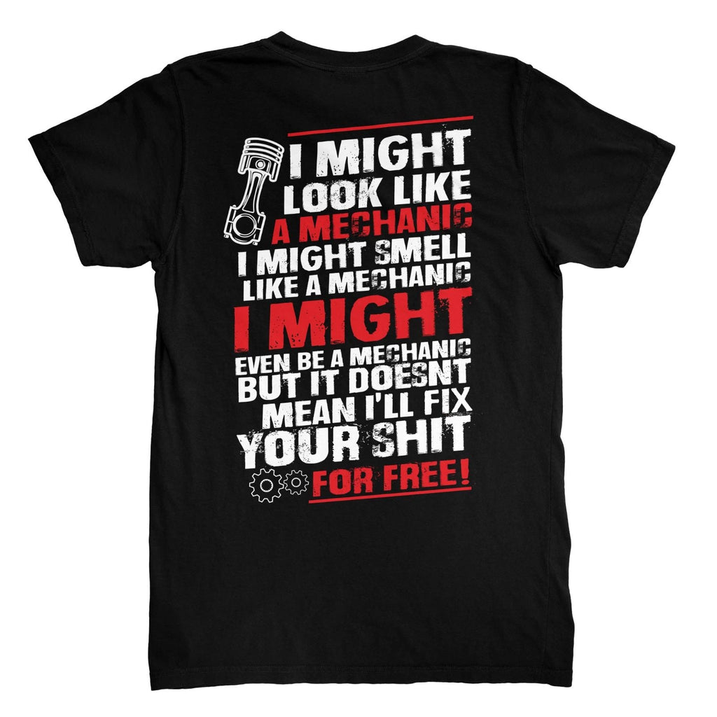 I MIGHT LOOK LIKE A MECHANIC T-shirt Unisex T-shirt, Sweatshirt, Hoodie, Long Sleeve Tee - T-Shirt, Sweatshirt, Hoodie