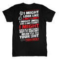 I MIGHT LOOK LIKE A MECHANIC T-shirt Unisex T-shirt, Sweatshirt, Hoodie, Long Sleeve Tee - T-Shirt, Sweatshirt, Hoodie
