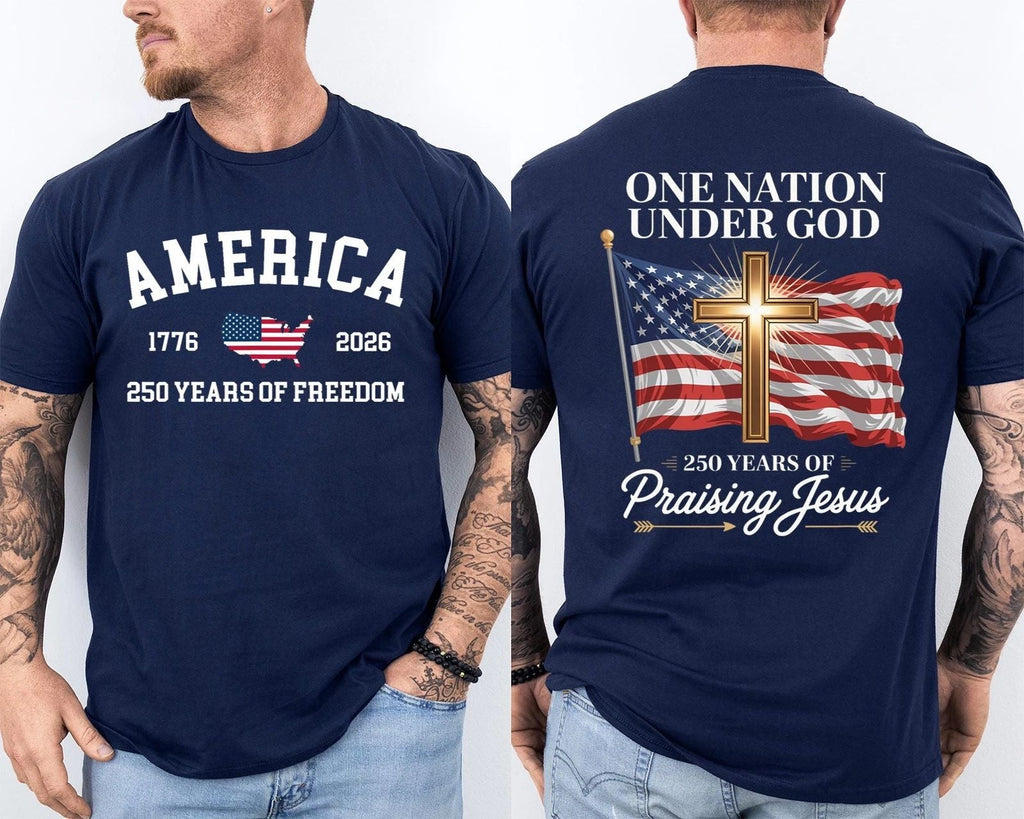 One Nation Under GOD 250 Years of Blessing 250th Anniversary Patriotic 2 Sided Unisex T-shirt, Sweatshirt, Hoodie, Long Sleeve Tee - T-Shirt, Sweatshirt, Hoodie