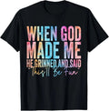 100% Cotton When God Made Me He Grinned and Said Funny Sarcastic Saying T-Shirt Unisex T-shirt, Sweatshirt, Hoodie, Long Sleeve Tee - T-Shirt, Sweatshirt, Hoodie