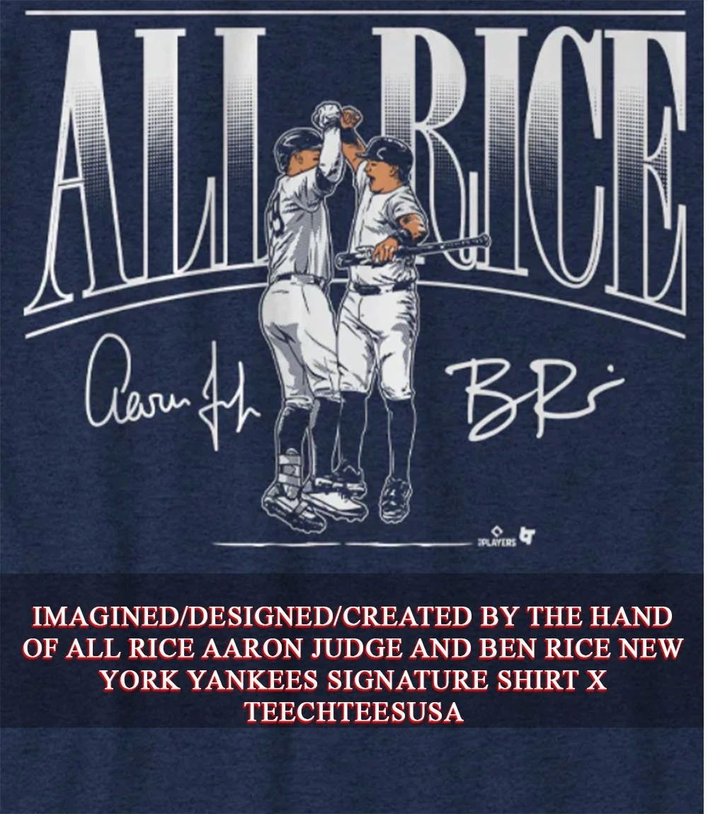All Rice Aaron Judge and Ben Rice New York Yankees signature shirt Unisex T-shirt, Sweatshirt, Hoodie, Long Sleeve Tee - T-Shirt, Sweatshirt, Hoodie