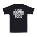 Gen X The Last Great Generation Before The Sissies Took Over Funny Men's T-Shirt Unisex T-shirt, Sweatshirt, Hoodie, Long Sleeve Tee - T-Shirt, Sweatshirt, Hoodie