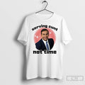 Classic George Santos Serving Cunt Not Time T Shirts Unisex T-shirt, Sweatshirt, Hoodie, Long Sleeve Tee - T-Shirt, Sweatshirt, Hoodie