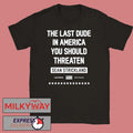 Sean Strickland Black The Last Dude In America You Should Threaten 2026 shirt Unisex T-shirt, Sweatshirt, Hoodie, Long Sleeve Tee - T-Shirt, Sweatshirt, Hoodie
