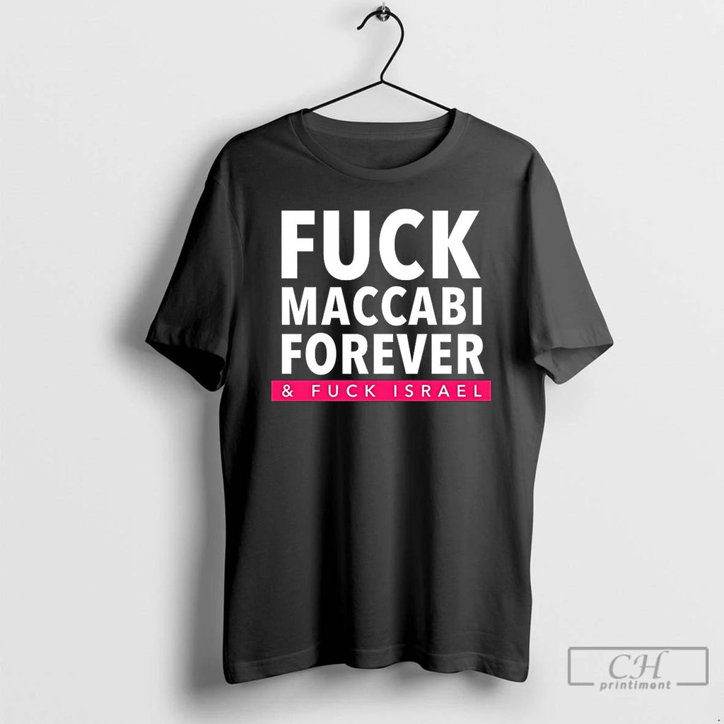 Classic Fuck Maccabi Forever And Fuck Israel T Shirts Unisex T-shirt, Sweatshirt, Hoodie, Long Sleeve Tee - T-Shirt, Sweatshirt, Hoodie