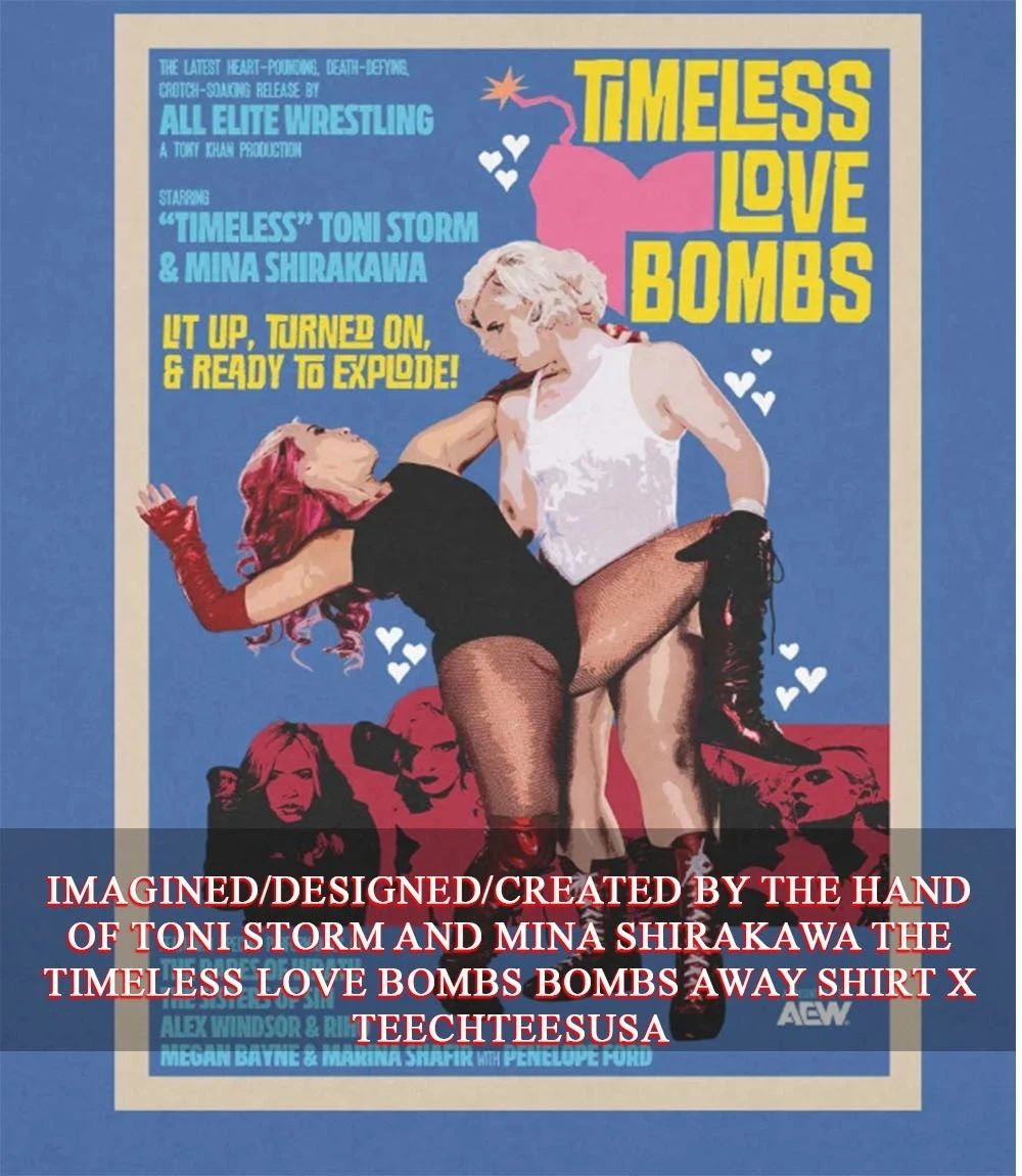 Toni Storm and Mina Shirakawa The Timeless Love Bombs Bombs Away T-shirt Unisex T-shirt, Sweatshirt, Hoodie, Long Sleeve Tee - T-Shirt, Sweatshirt, Hoodie