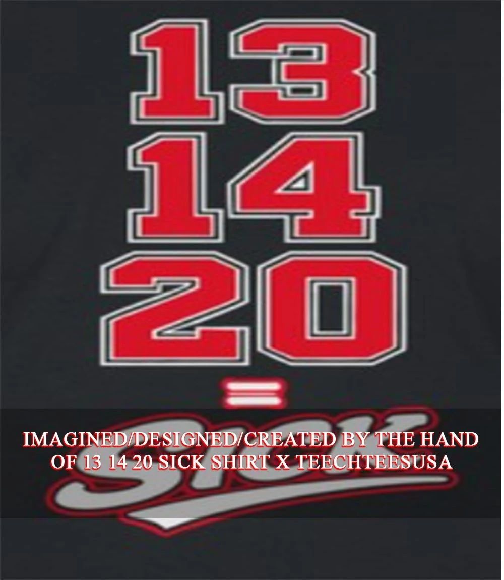 13 14 20 Sick shirt Unisex T-shirt, Sweatshirt, Hoodie, Long Sleeve Tee - T-Shirt, Sweatshirt, Hoodie