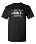 Sometimes I Pretend To Be Normal Sarcastic Humor Graphic Novelty Funny T Shirt Unisex T-shirt, Sweatshirt, Hoodie, Long Sleeve Tee - T-Shirt, Sweatshirt, Hoodie