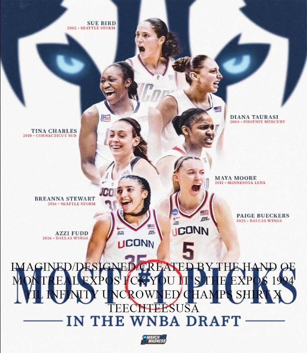 Most #1 Picks in the WNBA Draft UConn Huskies 2026 NCAA March Madness shirt Unisex T-shirt, Sweatshirt, Hoodie, Long Sleeve Tee - T-Shirt, Sweatshirt, Hoodie