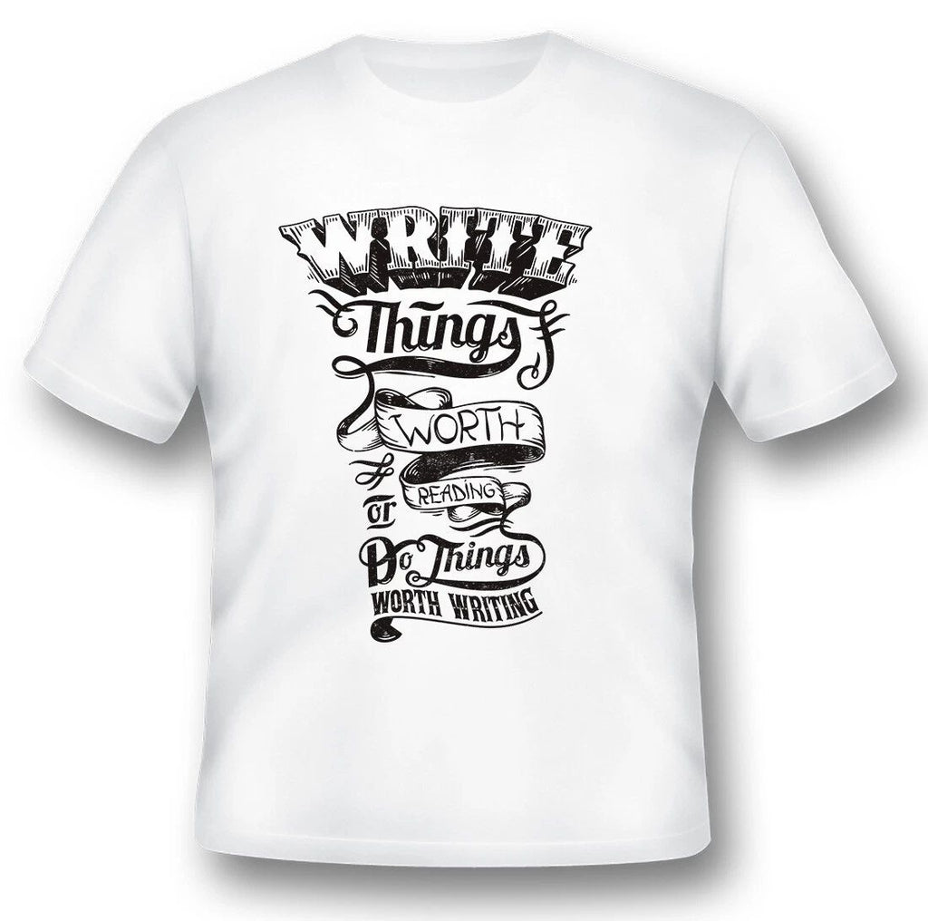 Write Things Worth Reading black or white tee Unisex T-shirt, Sweatshirt, Hoodie, Long Sleeve Tee - T-Shirt, Sweatshirt, Hoodie