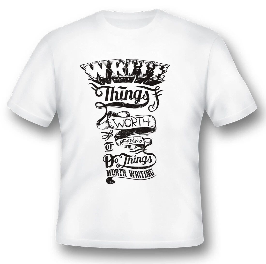 Write Things Worth Reading black or white tee Unisex T-shirt, Sweatshirt, Hoodie, Long Sleeve Tee - T-Shirt, Sweatshirt, Hoodie