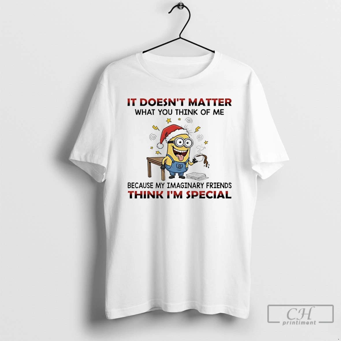 Classic Minions Christmas It Doesnt Matter What You Think Of Me Because My Imaginary Friends - T-Shirt, Sweatshirt, Hoodie
