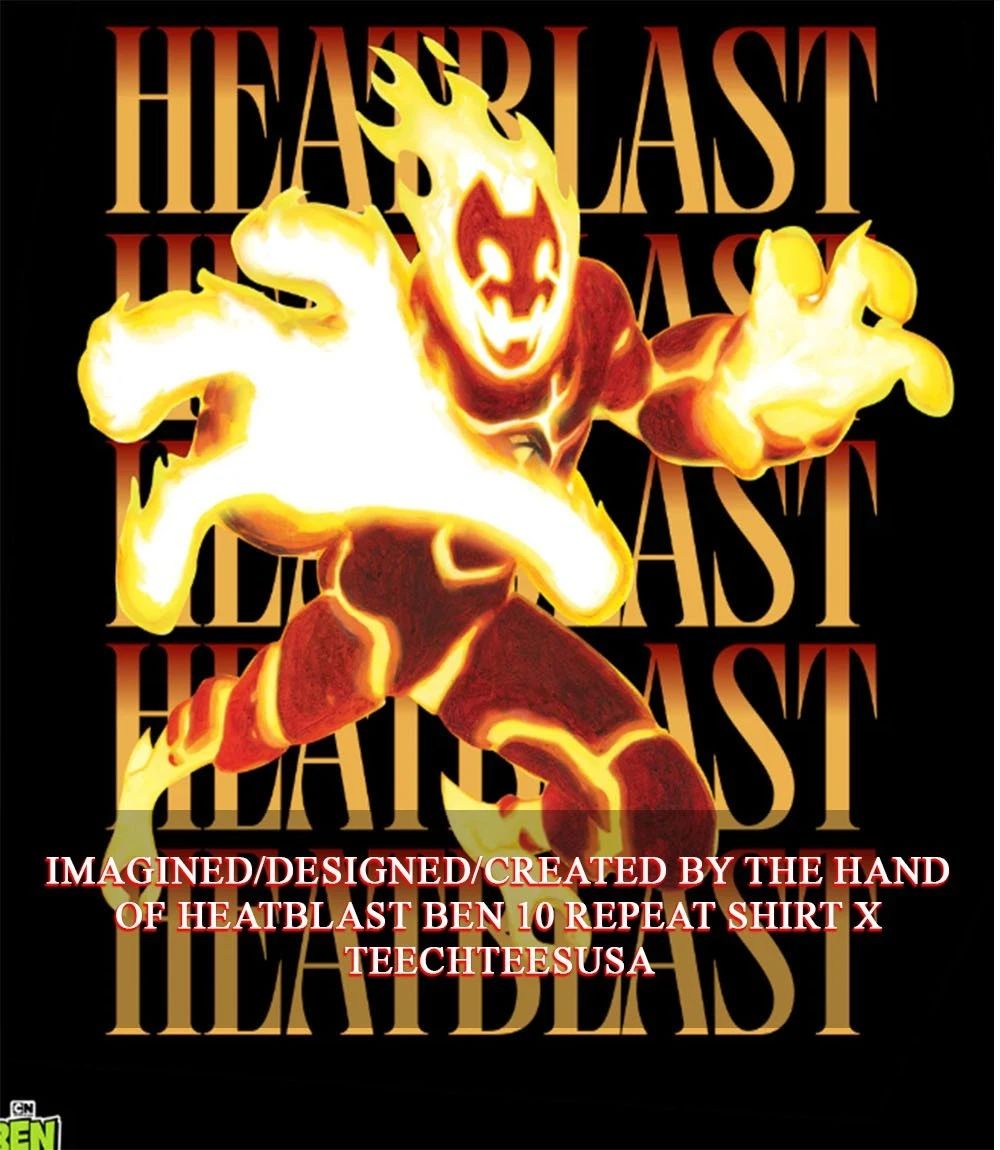 Heatblast Ben 10 repeat shirt Unisex T-shirt, Sweatshirt, Hoodie, Long Sleeve Tee - T-Shirt, Sweatshirt, Hoodie