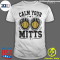 Calm Your Mitts Softball Grandma Shirt Unisex T-shirt, Sweatshirt, Hoodie, Long Sleeve Tee - T-Shirt, Sweatshirt, Hoodie