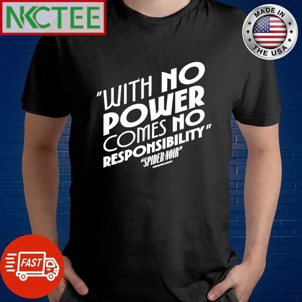 The Spider Noir With No Power Comes No Responsibility text shirt Unisex T-shirt, Sweatshirt, Hoodie, Long Sleeve Tee - T-Shirt, Sweatshirt, Hoodie