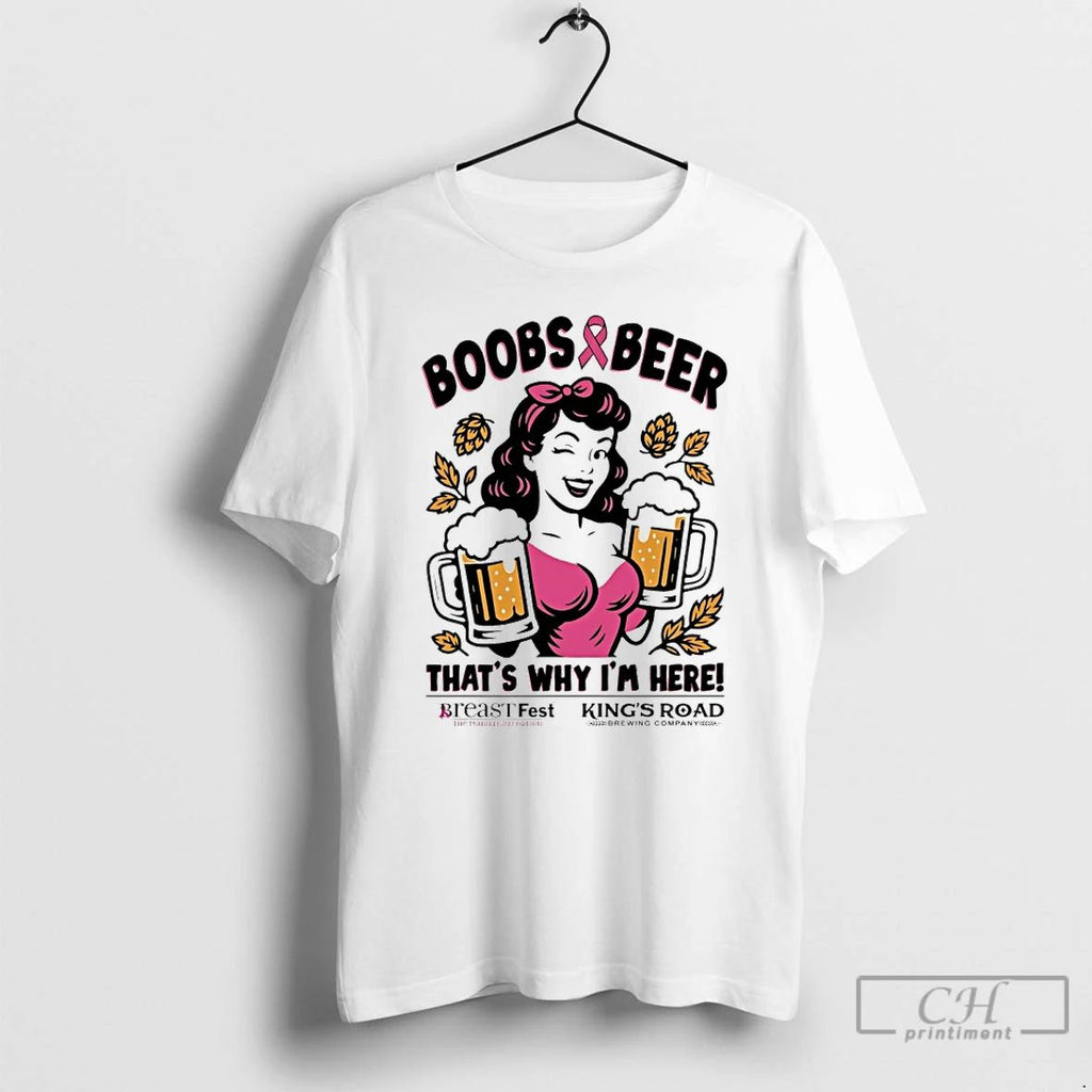 Classic Boobs Beer Thats Why Im Here T Shirts Unisex T-shirt, Sweatshirt, Hoodie, Long Sleeve Tee - T-Shirt, Sweatshirt, Hoodie
