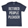 Mens Funny T Shirts Retired People Pleaser Sarcastic Graphic Novelty Tee for Men Unisex T-shirt, Sweatshirt, Hoodie, Long Sleeve Tee - T-Shirt, Sweatshirt, Hoodie