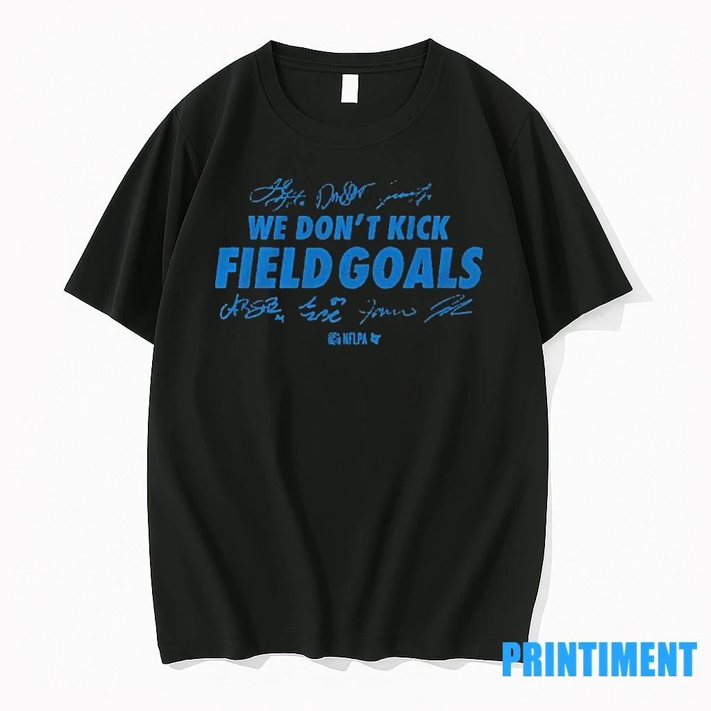 Detroit Lions We Dont Kick Field Goals Tshirts Sweater Unisex T-shirt, Sweatshirt, Hoodie, Long Sleeve Tee - T-Shirt, Sweatshirt, Hoodie