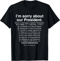 I'm Sorry About Our President Funny anti Trump US Unisex T-Shirt Unisex T-shirt, Sweatshirt, Hoodie, Long Sleeve Tee - T-Shirt, Sweatshirt, Hoodie