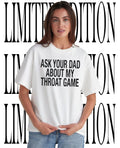 Ask Your Dad About My Throat Game Funny Adult Humor shirt Unisex T-shirt, Sweatshirt, Hoodie, Long Sleeve Tee - T-Shirt, Sweatshirt, Hoodie