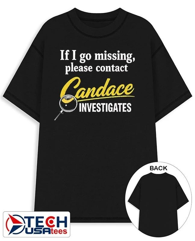 If I go missing please contact candace investigates shirt Unisex T-shirt, Sweatshirt, Hoodie, Long Sleeve Tee - T-Shirt, Sweatshirt, Hoodie