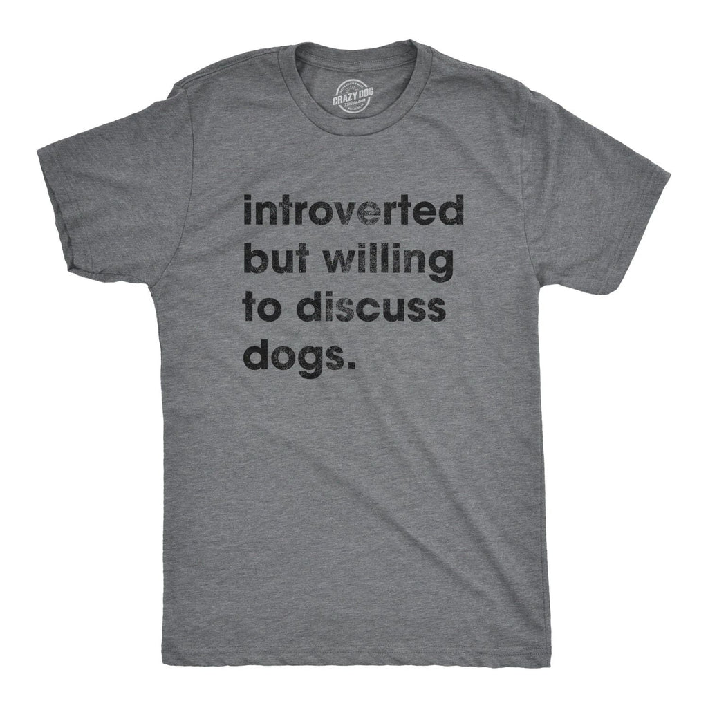 Mens Introverted But Willing to Discuss Dogs T Shirt Sarcastic Puppy Lover Tee Unisex T-shirt, Sweatshirt, Hoodie, Long Sleeve Tee - T-Shirt, Sweatshirt, Hoodie
