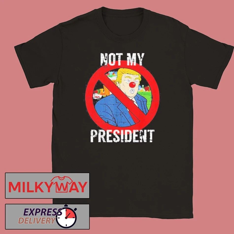 Trump Is Not My President Clown Shirt Unisex T-shirt, Sweatshirt, Hoodie, Long Sleeve Tee - T-Shirt, Sweatshirt, Hoodie