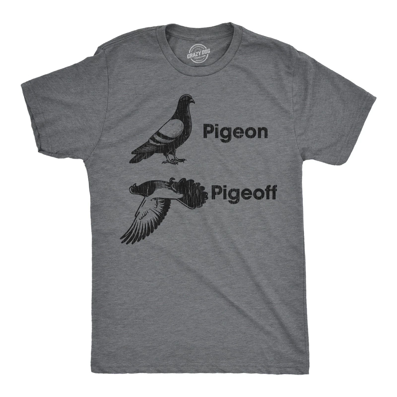 Mens Funny T Shirts Pigeon Pigeoff Sarcastic Graphic Novelty Tee for Men Unisex T-shirt, Sweatshirt, Hoodie, Long Sleeve Tee - T-Shirt, Sweatshirt, Hoodie