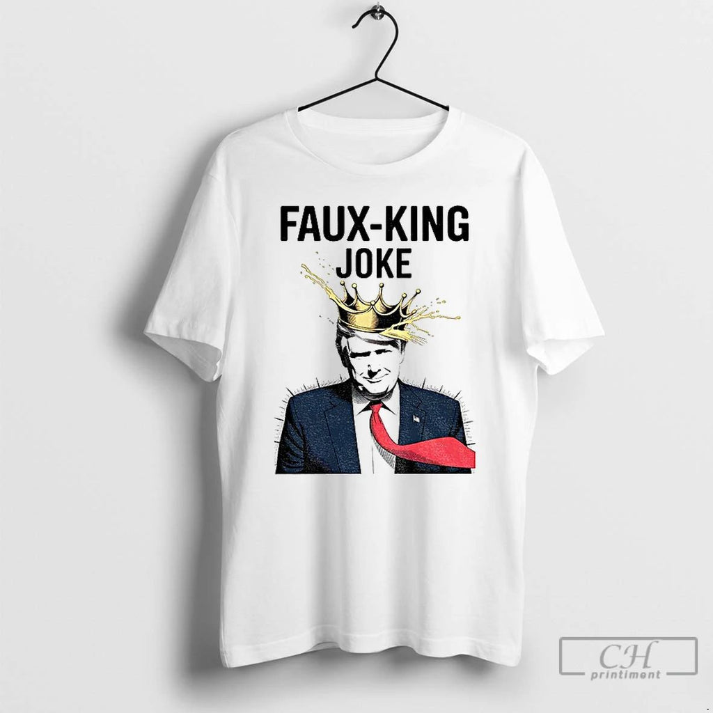 Classic Donald Trump Faux King Joke Resist Protest Anti Trump No Kings T Shirts Unisex T-shirt, Sweatshirt, Hoodie, Long Sleeve Tee - T-Shirt, Sweatshirt, Hoodie