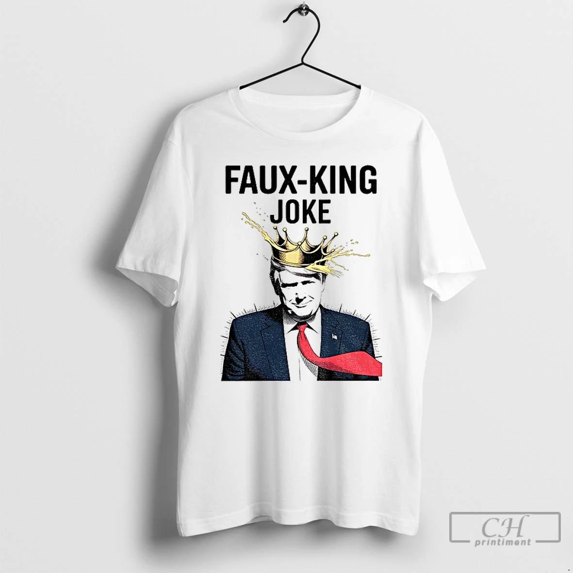 Classic Donald Trump Faux King Joke Resist Protest Anti Trump No Kings T Shirts Unisex T-shirt, Sweatshirt, Hoodie, Long Sleeve Tee - T-Shirt, Sweatshirt, Hoodie